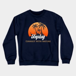 Unplug and connect with nature Crewneck Sweatshirt